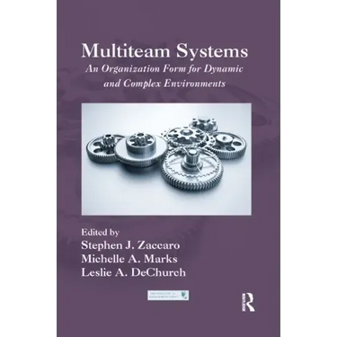 Multiteam Systems: An Organization Form for Dynamic and Complex Environments