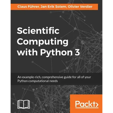 Scientific Computing with Python 3: An example-rich, comprehensive guide for all of your Python computational needs