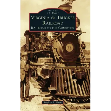 Virginia & Truckee Railroad: Railroad to the Comstock