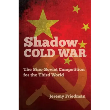 Shadow Cold War: The Sino-Soviet Competition for the Third World