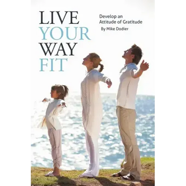 Live Your Way Fit: Develop an Attitude of Gratitude