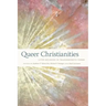 Queer Christianities: Lived Religion in Transgressive Forms