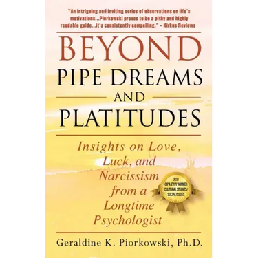 Beyond Pipe Dreams and Platitudes: Insights on Love, Luck, and Narcissism from a Longtime Psychologist