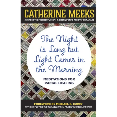 Night Is Long But Light Comes in the Morning: Meditations for Racial Healing