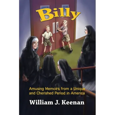 Billy: Amusing Memoirs from a Unique and Cherished Period in America