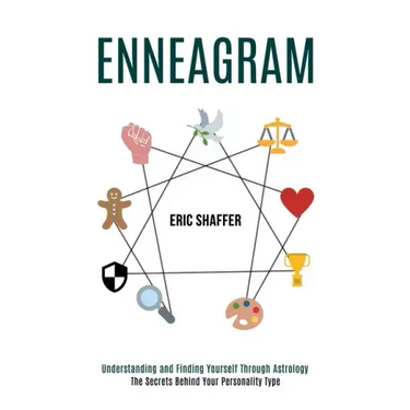 Enneagram: The Secrets Behind Your Personality Type (Understanding and Finding Yourself Through Astrology)