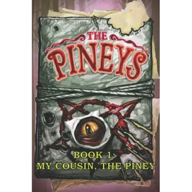 The Pineys: Book 1: My Cousin, the Piney