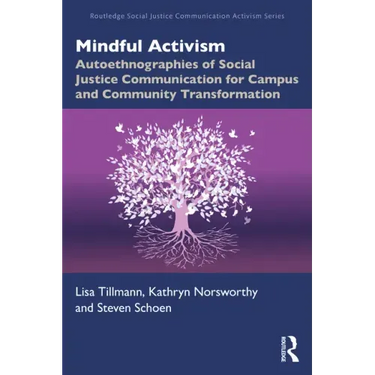 Mindful Activism: Autoethnographies of Social Justice Communication for Campus and Community Transformation