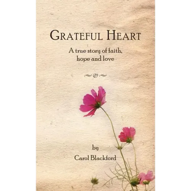 Grateful Heart: A true story of faith, hope and love