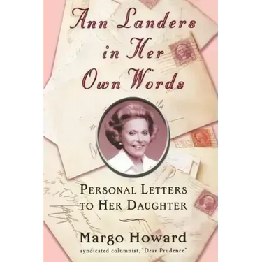 Ann Landers in Her Own Words: Personal Letters to Her Daughter