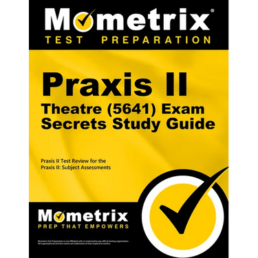 PRAXIS II Theatre (5641) Exam Secrets Study Guide: PRAXIS II Test Review for the PRAXIS II: Subject Assessments