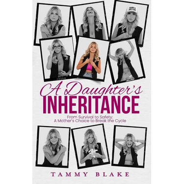 A Daughter's Inheritance: From Survival to Safety: A Mother's Choice to Break the Cycle