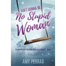 Ain't Gonna Be No Stupid Woman: Propelled into Purpose after Narcissistic Abuse
