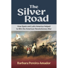 The Silver Road: How Spain and Latin America Helped to Win the American Revolutionary War