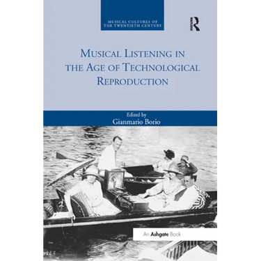 Musical Listening in the Age of Technological Reproduction