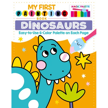 My First Painting Book: Dinosaurs: Easy-To-Use 6-Color Palette on Each Page