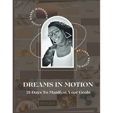 Dreams in Motion: 21 Days to Manifest Your Goals