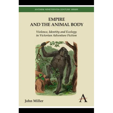 Empire and the Animal Body: Violence, Identity and Ecology in Victorian Adventure Fiction