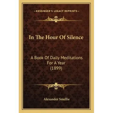 In The Hour Of Silence: A Book Of Daily Meditations For A Year (1899)