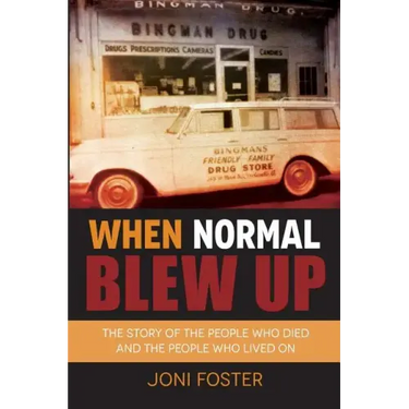 When Normal Blew Up: The Story of the People Who Died and the People Who Lived On