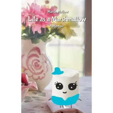Life as a Marshmallow
