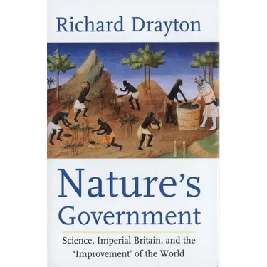 Nature's Government: Science, Imperial Britain and the 'Improvement' of the World
