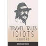 Travel Tales: Idiots Abroad