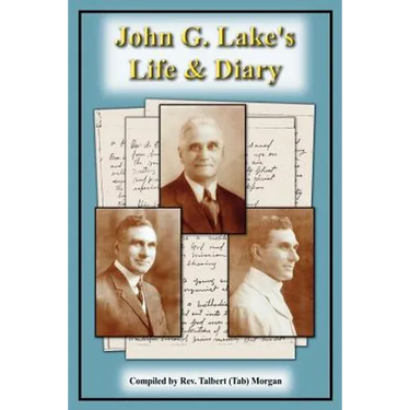 John G. Lake's Life and Diary