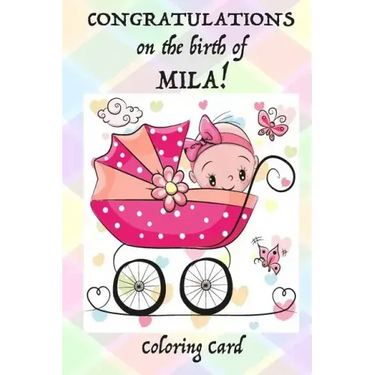 CONGRATULATIONS on the birth of MILA! (Coloring Card): (Personalized Card/Gift) Personal Inspirational Messages & Quotes, Adult Coloring!