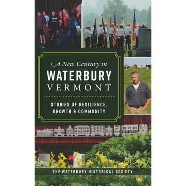 New Century in Waterbury, Vermont: Stories of Resilience, Growth & Community
