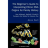 The Beginner's Guide to Interpreting Ethnic DNA Origins for Family History: How Ashkenazi, Sephardi, Mizrahi & Europeans Are Related to Everyone Else