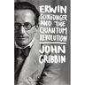Erwin Schrodinger and the Quantum Revolution