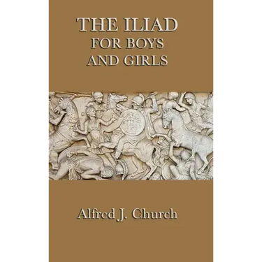The Iliad for Boys and Girls