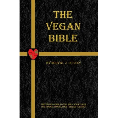 The Vegan Bible: The Vegan Guide to the Holy Scriptures