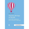 The First 100 Days on the Job: How to Plan, Prioritize and Build a Sustainable Organisation