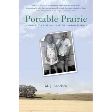 Portable Prairie: Confessions of an Unsettled Midwesterner