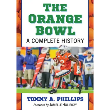 The Orange Bowl: A Complete History