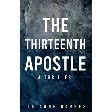 The Thirteenth Apostle: A thriller!