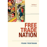 Free Trade Nation: Commerce, Consumption, and Civil Society in Modern Britain