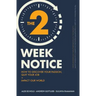 The Two-Week Notice: How to Discover Your Passion, Quit Your Job + Impact Our World
