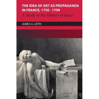 The Idea of Art as Propaganda in France, 1750-1799: A Study in the History of Ideas