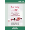 Coping with BPD: DBT and CBT Skills to Soothe the Symptoms of Borderline Personality Disorder (16pt Large Print Edition)