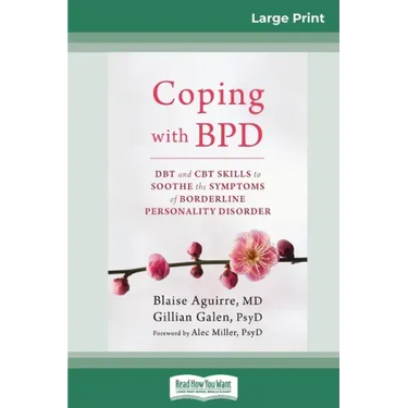 Coping with BPD: DBT and CBT Skills to Soothe the Symptoms of Borderline Personality Disorder (16pt Large Print Edition)