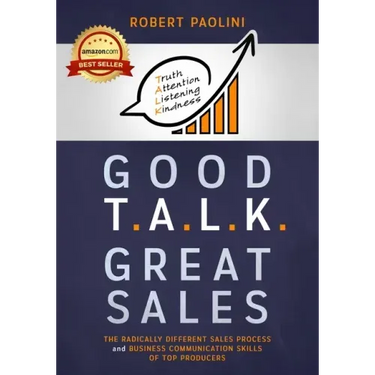Good Talk Great Sales: The Radically Different Sales Process and Business Communication Skills of Top Producers