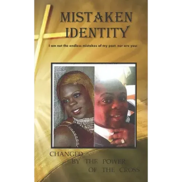 Mistaken Identity: I am not the endless mistakes of my past, nor are you!