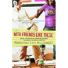 With Friends Like These