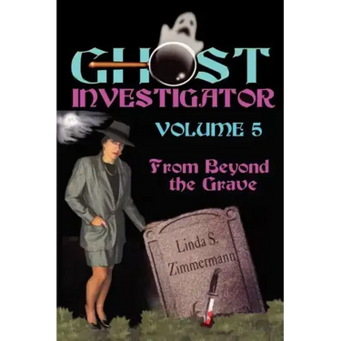 Ghost Investigator Volume 5: From Beyond the Grave