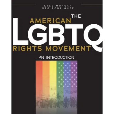 The American LGBTQ Rights Movement: An Introduction