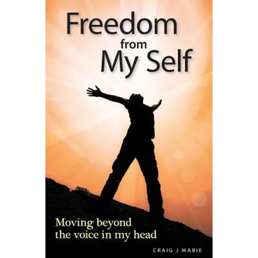 Freedom from My Self: Moving beyond the voice in my head