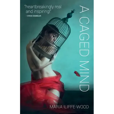 A Caged Mind: How Spiritual Understanding Changed A Life